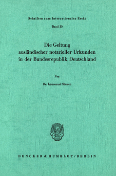 Die Geltung ausländischer notarieller Urkunden in der Bundesrepublik Deutschland Die Geltung ausländischer notarieller Urkunden in der Bundesrepublik Deutschland