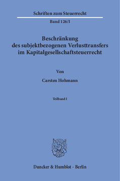 Beschränkung des subjektbezogenen Verlusttransfers im Kapitalgesellschaftsteuerrecht Beschränkung des subjektbezogenen Verlusttransfers im Kapitalgesellschaftsteuerrecht