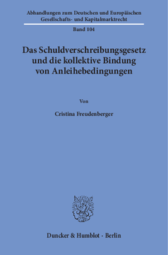 Das Schuldverschreibungsgesetz und die kollektive Bindung von Anleihebedingungen Das Schuldverschreibungsgesetz und die kollektive Bindung von Anleihebedingungen