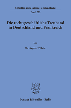 Die rechtsgeschäftliche Treuhand in Deutschland und Frankreich Die rechtsgeschäftliche Treuhand in Deutschland und Frankreich