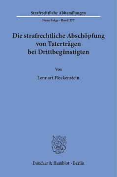 Die strafrechtliche Abschöpfung von Taterträgen bei Drittbegünstigten Die strafrechtliche Abschöpfung von Taterträgen bei Drittbegünstigten