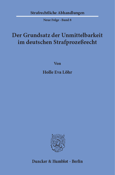 Der Grundsatz der Unmittelbarkeit im deutschen Strafprozeßrecht Der Grundsatz der Unmittelbarkeit im deutschen Strafprozeßrecht