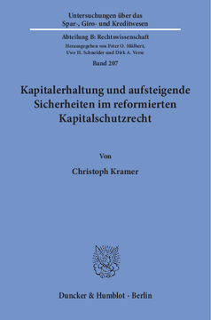 Kapitalerhaltung und aufsteigende Sicherheiten im reformierten Kapitalschutzrecht Kapitalerhaltung und aufsteigende Sicherheiten im reformierten Kapitalschutzrecht
