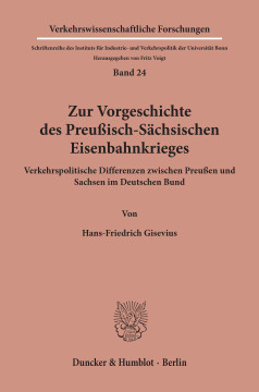 Zur Vorgeschichte des Preußisch-Sächsischen Eisenbahnkrieges Zur Vorgeschichte des Preußisch-Sächsischen Eisenbahnkrieges