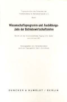 Wissenschaftsprogramm und Ausbildungsziele der Betriebswirtschaftslehre Wissenschaftsprogramm und Ausbildungsziele der Betriebswirtschaftslehre