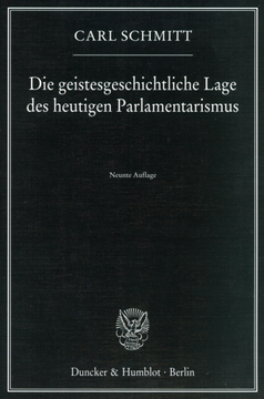 Die geistesgeschichtliche Lage des heutigen Parlamentarismus Die geistesgeschichtliche Lage des heutigen Parlamentarismus