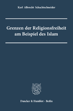 Grenzen der Religionsfreiheit am Beispiel des Islam Grenzen der Religionsfreiheit am Beispiel des Islam