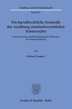 Die kartellrechtliche Kontrolle der Ausübung standardwesentlicher Schutzrechte Die kartellrechtliche Kontrolle der Ausübung standardwesentlicher Schutzrechte