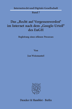 Das »Recht auf Vergessenwerden« im Internet nach dem »Google-Urteil« des EuGH Das »Recht auf Vergessenwerden« im Internet nach dem »Google-Urteil« des EuGH