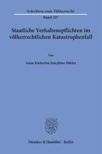 Staatliche Verhaltenspflichten im völkerrechtlichen Katastrophenfall