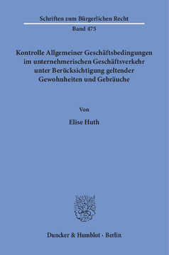 Kontrolle Allgemeiner Geschäftsbedingungen im unternehmerischen Geschäftsverkehr unter Berücksichtigung geltender Gewohnheiten und Gebräuche Kontrolle Allgemeiner Geschäftsbedingungen im unternehmerischen Geschäftsverkehr unter Berücksichtigung geltender Gewohnheiten und Gebräuche