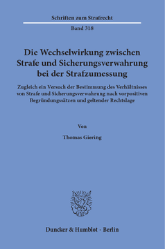 Die Wechselwirkung zwischen Strafe und Sicherungsverwahrung bei der Strafzumessung Die Wechselwirkung zwischen Strafe und Sicherungsverwahrung bei der Strafzumessung