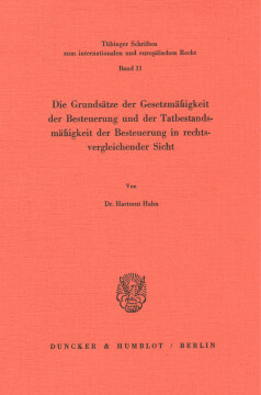 Die Grundsätze der Gesetzmäßigkeit der Besteuerung und der Tatbestandsmäßigkeit der Besteuerung in rechtsvergleichender Sicht Die Grundsätze der Gesetzmäßigkeit der Besteuerung und der Tatbestandsmäßigkeit der Besteuerung in rechtsvergleichender Sicht