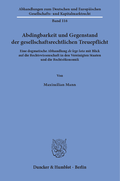 Abdingbarkeit und Gegenstand der gesellschaftsrechtlichen Treuepflicht Abdingbarkeit und Gegenstand der gesellschaftsrechtlichen Treuepflicht