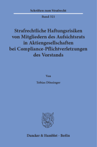 Strafrechtliche Haftungsrisiken von Mitgliedern des Aufsichtsrats in Aktiengesellschaften bei Compliance-Pflichtverletzungen des Vorstands