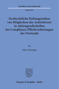 Strafrechtliche Haftungsrisiken von Mitgliedern des Aufsichtsrats in Aktiengesellschaften bei Compliance-Pflichtverletzungen des Vorstands Strafrechtliche Haftungsrisiken von Mitgliedern des Aufsichtsrats in Aktiengesellschaften bei Compliance-Pflichtverletzungen des Vorstands