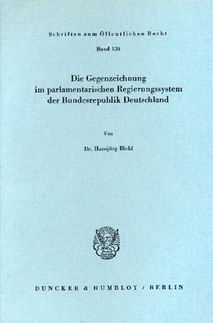 Die Gegenzeichnung im parlamentarischen Regierungssystem der Bundesrepublik Deutschland Die Gegenzeichnung im parlamentarischen Regierungssystem der Bundesrepublik Deutschland