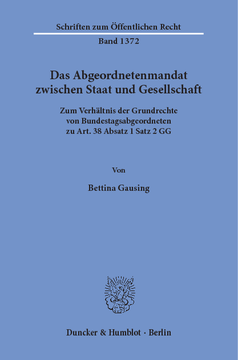 Das Abgeordnetenmandat zwischen Staat und Gesellschaft Das Abgeordnetenmandat zwischen Staat und Gesellschaft