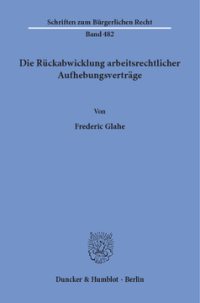 Die Rückabwicklung arbeitsrechtlicher Aufhebungsverträge