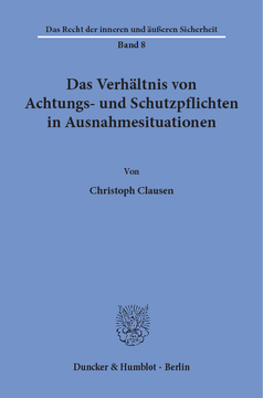 Das Verhältnis von Achtungs- und Schutzpflichten in Ausnahmesituationen Das Verhältnis von Achtungs- und Schutzpflichten in Ausnahmesituationen