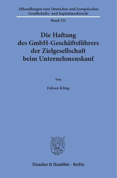 Die Haftung des GmbH-Geschäftsführers der Zielgesellschaft beim Unternehmenskauf Die Haftung des GmbH-Geschäftsführers der Zielgesellschaft beim Unternehmenskauf