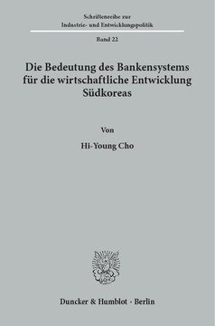 Die Bedeutung des Bankensystems für die wirtschaftliche Entwicklung Südkoreas Die Bedeutung des Bankensystems für die wirtschaftliche Entwicklung Südkoreas
