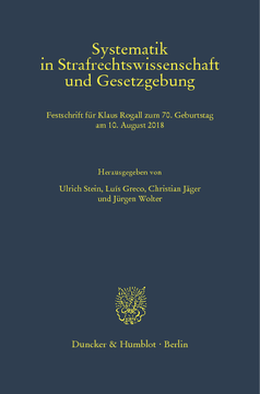 Systematik in Strafrechtswissenschaft und Gesetzgebung Systematik in Strafrechtswissenschaft und Gesetzgebung