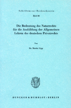 Die Bedeutung des Naturrechts für die Ausbildung der Allgemeinen Lehren des deutschen Privatrechts Die Bedeutung des Naturrechts für die Ausbildung der Allgemeinen Lehren des deutschen Privatrechts