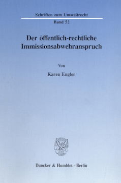 Der öffentlich-rechtliche Immissionsabwehranspruch Der öffentlich-rechtliche Immissionsabwehranspruch