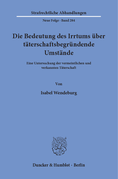 Die Bedeutung des Irrtums über täterschaftsbegründende Umstände Die Bedeutung des Irrtums über täterschaftsbegründende Umstände