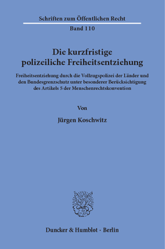 Die kurzfristige polizeiliche Freiheitsentziehung Die kurzfristige polizeiliche Freiheitsentziehung
