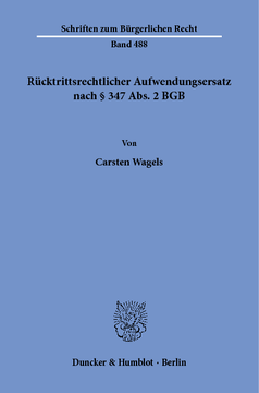 Rücktrittsrechtlicher Aufwendungsersatz nach § 347 Abs. 2 BGB Rücktrittsrechtlicher Aufwendungsersatz nach § 347 Abs. 2 BGB
