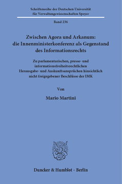 Zwischen Agora und Arkanum: die Innenministerkonferenz als Gegenstand des Informationsrechts Zwischen Agora und Arkanum: die Innenministerkonferenz als Gegenstand des Informationsrechts