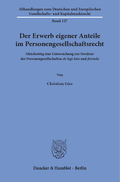 Der Erwerb eigener Anteile im Personengesellschaftsrecht Der Erwerb eigener Anteile im Personengesellschaftsrecht