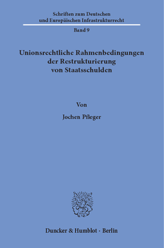 Unionsrechtliche Rahmenbedingungen der Restrukturierung von Staatsschulden Unionsrechtliche Rahmenbedingungen der Restrukturierung von Staatsschulden