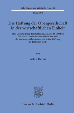 Die Haftung der Obergesellschaft in der wirtschaftlichen Einheit Die Haftung der Obergesellschaft in der wirtschaftlichen Einheit