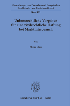 Unionsrechtliche Vorgaben für eine zivilrechtliche Haftung bei Marktmissbrauch Unionsrechtliche Vorgaben für eine zivilrechtliche Haftung bei Marktmissbrauch