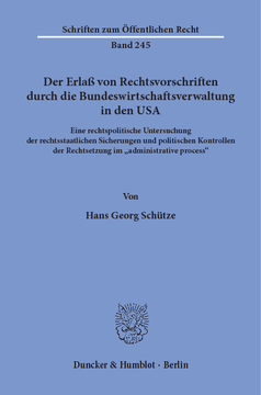 Der Erlaß von Rechtsvorschriften durch die Bundeswirtschaftsverwaltung in den USA Der Erlaß von Rechtsvorschriften durch die Bundeswirtschaftsverwaltung in den USA