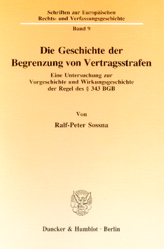 Die Geschichte der Begrenzung von Vertragsstrafen Die Geschichte der Begrenzung von Vertragsstrafen