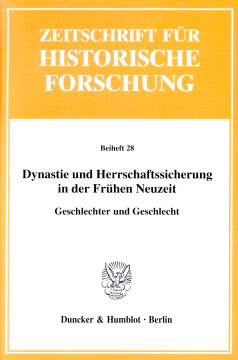 Dynastie und Herrschaftssicherung in der Frühen Neuzeit Dynastie und Herrschaftssicherung in der Frühen Neuzeit