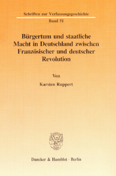 Bürgertum und staatliche Macht in Deutschland zwischen Französischer und deutscher Revolution Bürgertum und staatliche Macht in Deutschland zwischen Französischer und deutscher Revolution