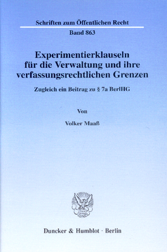 Experimentierklauseln für die Verwaltung und ihre verfassungsrechtlichen Grenzen Experimentierklauseln für die Verwaltung und ihre verfassungsrechtlichen Grenzen