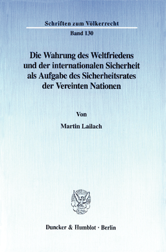 Die Wahrung des Weltfriedens und der internationalen Sicherheit als Aufgabe des Sicherheitsrates der Vereinten Nationen Die Wahrung des Weltfriedens und der internationalen Sicherheit als Aufgabe des Sicherheitsrates der Vereinten Nationen