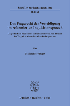Das Fragerecht der Verteidigung im reformierten Inquisitionsprozeß, dargestellt am badischen Strafverfahrensrecht von 1845/51 im Vergleich mit anderen Partikulargesetzen Das Fragerecht der Verteidigung im reformierten Inquisitionsprozeß, dargestellt am badischen Strafverfahrensrecht von 1845/51 im Vergleich mit anderen Partikulargesetzen