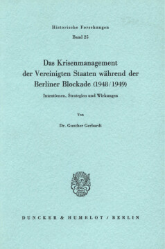 Das Krisenmanagement der Vereinigten Staaten während der Berliner Blockade (1948/1949) Das Krisenmanagement der Vereinigten Staaten während der Berliner Blockade (1948/1949)