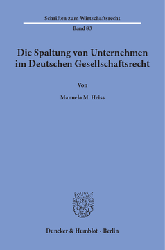 Die Spaltung von Unternehmen im Deutschen Gesellschaftsrecht Die Spaltung von Unternehmen im Deutschen Gesellschaftsrecht