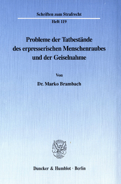 Probleme der Tatbestände des erpresserischen Menschenraubes und der Geiselnahme Probleme der Tatbestände des erpresserischen Menschenraubes und der Geiselnahme