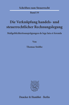 Die Verknüpfung handels- und steuerrechtlicher Rechnungslegung Die Verknüpfung handels- und steuerrechtlicher Rechnungslegung