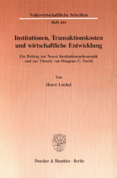 Institutionen, Transaktionskosten und wirtschaftliche Entwicklung Institutionen, Transaktionskosten und wirtschaftliche Entwicklung