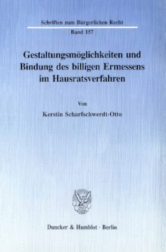 Gestaltungsmöglichkeiten und Bindung des billigen Ermessens im Hausratsverfahren Gestaltungsmöglichkeiten und Bindung des billigen Ermessens im Hausratsverfahren